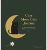 A journal cover design featuring a black cat sitting on a gold crescent moon against a dark green background with small stars and the title text 'Cozy Moon Cats Journal'.
