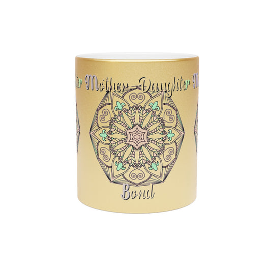 Perfect Birthday Gift for Mom - "Mother - Daughter Bond" Metallic Mug (Silver/Gold) - Blululi