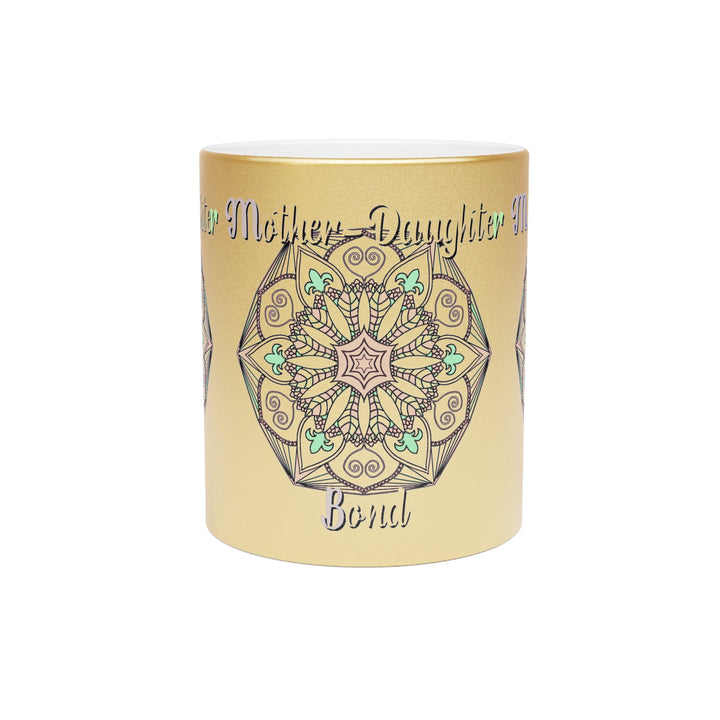 Perfect Birthday Gift for Mom - "Mother - Daughter Bond" Metallic Mug (Silver/Gold) - Blululi